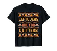 Leftovers are for Quitters - Thanksgiving Day Fall Holiday T-Shirt