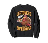 Leftovers Are My Superpower Turkey Humor Sweatshirt