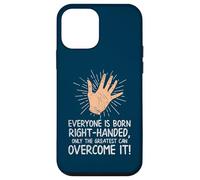 Lefty Everyone Is Born Right-Handed Funny Left Hander Case for iPhone 12 mini