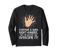 Lefty Everyone is Born Right-Handed Funny Left Hander Long Sleeve T-Shirt
