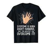 Lefty Everyone is Born Right-Handed Funny Left Hander T-Shirt