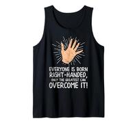 Lefty Everyone is Born Right-Handed Funny Left Hander Tank Top