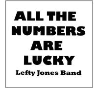 Lefty Jones Band - All the Numbers Are Lucky