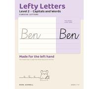 Lefty Letters: Cursive Letters, Level 2: Capitals and Words - Handwriting for Left-Handed Children, with the Model Letter on the Right Where Your Hand Cannot Cover It