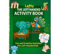 lefty - The Left Handed Activity Book: Fun and Creative Activities for Left-Handed Kids (Left-Handed Learning Series)
