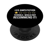 Leg Amputation Terrible Would Not Recommend Amputated Leg PopSockets Adhesive PopGrip