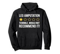 Leg Amputation Terrible Would Not Recommend Amputated Leg Pullover Hoodie