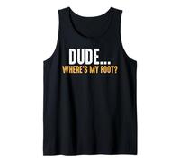 Leg Amputee Dude Where is My Foot Prosthetic Leg Amputation Tank Top