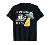 Leg Amputee UFO Missing Leg I'm Not Saying It Was Aliens T-Shirt