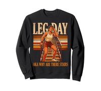 Leg Day Aka Why Are There Stairs Workout Sweatshirt