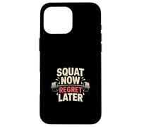 Leg Day Fitness Squat Now Regret Later Gym Case for iPhone 16 Pro Max