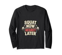 Leg Day Fitness Squat Now Regret Later Gym Long Sleeve T-Shirt