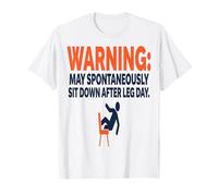 Leg Day Funny Warning May Spontaneously Sit Down After Leg D T-Shirt
