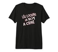 Leg Locking is Not a Crime Premium T-Shirt