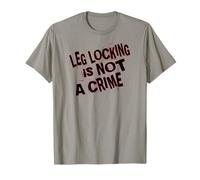 Leg Locking is Not a Crime T-Shirt
