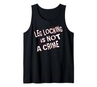 Leg Locking is Not a Crime Tank Top