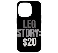 Leg Story $20 Amputee Leg Joke Prosthetic Leg Amputated Leg Case for iPhone 14 Pro