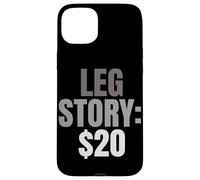 Leg Story $20 Amputee Leg Joke Prosthetic Leg Amputated Leg Case for iPhone 15 Plus