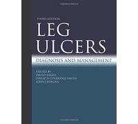 Leg Ulcers 3Ed: Diagnosis and management