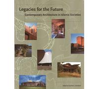 Legacies for the Future: Contemporary Architecture in Islamic Societies