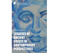Legacies of Ancient Greece in Contemporary Perspectives