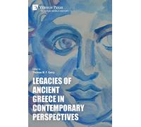 Legacies of Ancient Greece in Contemporary Perspectives (World History)