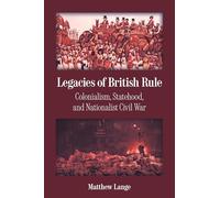 Legacies of British Rule – Colonialism, Statehood, and Nationalist Civil War
