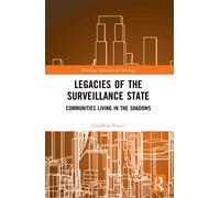 Legacies of the Surveillance State : Communities Living in the Shadows