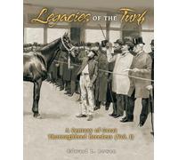 Legacies of the Turf: A Century of Great Thoroughbred Breeders V1