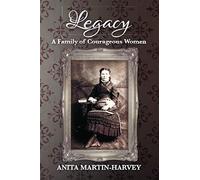 Legacy: A Family of Courageous Women