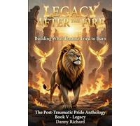 Legacy After the Fire: Building What Trauma Tried to Burn (Post-Traumatic Pride)