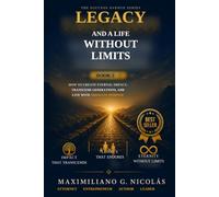 Legacy and a Life Without Limits: How to Create Eternal Impact, Transcend Generations, and Live with Absolute Purpose (The Success Avenue)