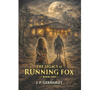 Legacy at Running Fox: 1 (The Legacy at Running Fox Trilogy)