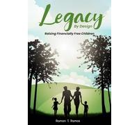 Legacy By Design: Raising Financially Free Children Through Participating Dividend-Paying Whole Life Strategies