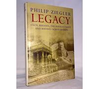 Legacy: Cecil Rhodes, the Rhodes Trust and Rhodes Scholarships