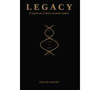 LEGACY: El legado que el dinero no puede comprar
