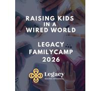 Legacy Family Camp 2026: Raising Kids in a Wired World Guest Notebook