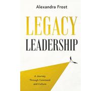 Legacy Leadership: A Journey Through Command and Culture