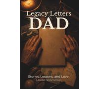 Legacy Letters: DAD: The Stories, Lessons, and Love I Never Want to Lose (Legacy Letters Series)