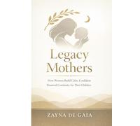 Legacy Mother: How Women Build Calm, Confident Financial Continuity for Their Children