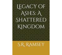 Legacy of Ashes: A Shattered Kingdom: 2