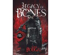 Legacy of Bones: A Tale of Bone and Steel - One: 1