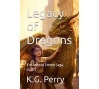 Legacy of Dragons: The Bonded Throne Saga, Book 5
