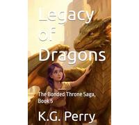 Legacy of Dragons: The Bonded Throne Saga, Book 5