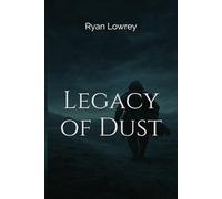 Legacy of Dust: He walked to forget. The world Remembered.