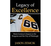 Legacy Of Excellence: Mario Lemieux’s Impact on the Penguins and the City of Pittsburgh