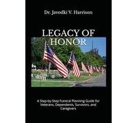 Legacy of Honor: A Step-by-Step Funeral Planning Guide for Veterans, Dependents, Survivors, and Caregivers (The Legacy of Love Series)