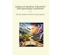 Legacy of Ignatius: Education and Spirituality Combined (Classic Bundles)