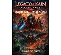 LEGACY OF KAIN: ASCENDANCE GAME WALKTHROUGH: Master Combat Techniques and Unlock Powerful Abilities with Step-by-Step Strategies