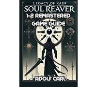 Legacy of Kain Soul Reaver 1-2 Remastered Game Guide: Uncover the Secrets of Ancient Artifacts and Key to Raziel's Redemption